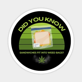 Did You Know Sandwiches Fit Into Weed Bags? Magnet